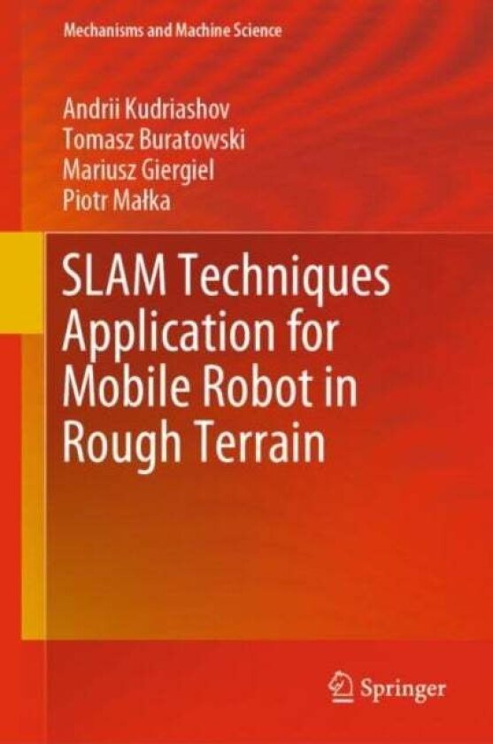 SLAM Techniques Application for Mobile Robot in Rough Terrain av Andrii Kudriashov