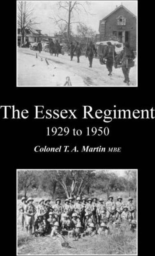 Essex Regiment 1929 - 1950 av Col T a Martin M B E