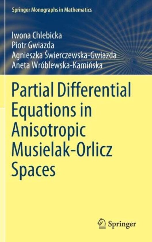 Partial Differential Equations in Anisotropic Musielak-Orlicz Spaces av Agnieszka Swierczewska-Gwiazda