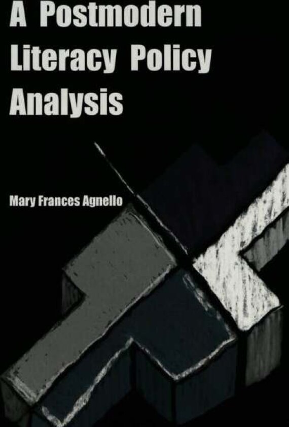 A Postmodern Literacy Policy Analysis av Mary Frances Agnello