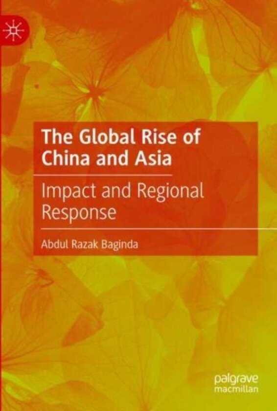The Global Rise of China and Asia av Abdul Razak Baginda