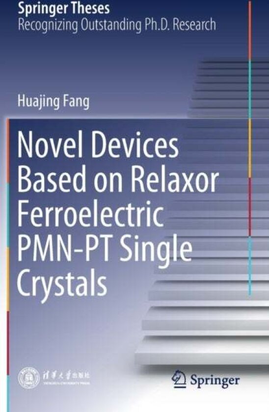Novel Devices Based on Relaxor Ferroelectric PMN-PT Single Crystals av Huajing Fang