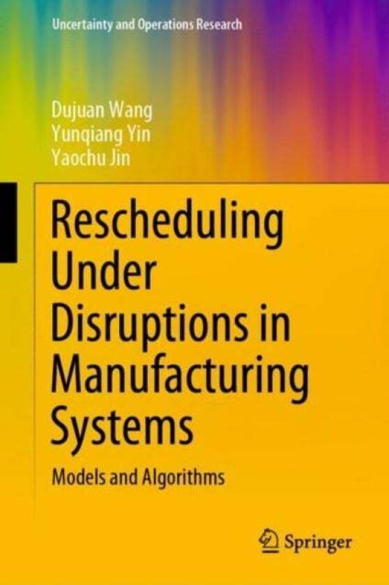 Rescheduling Under Disruptions in Manufacturing Systems av Dujuan Wang