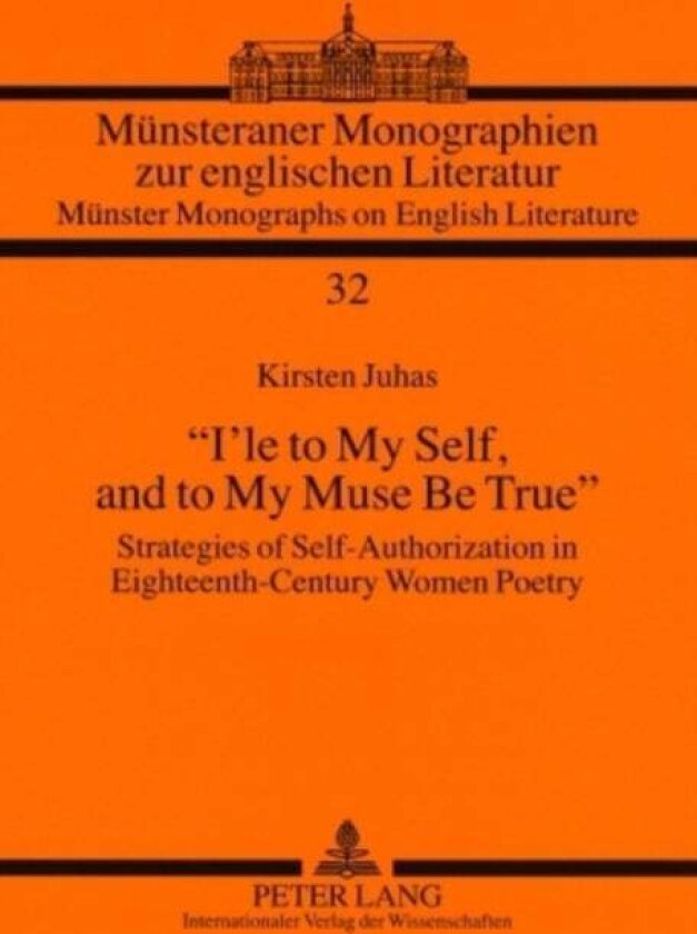 "I'le to My Self, and to My Muse Be True" av Kirsten Juhas