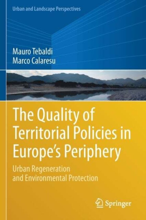 The Quality of Territorial Policies in Europe’s Periphery av Marco Calaresu, Mauro Tebaldi