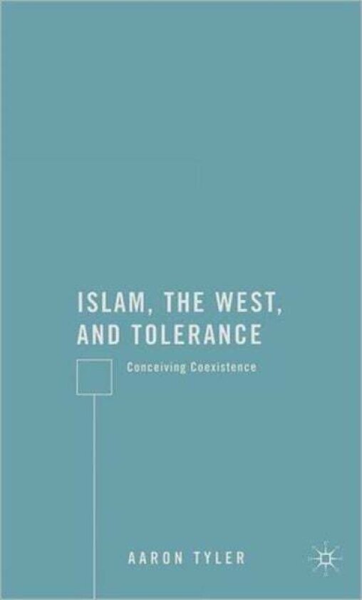 Islam, the West, and Tolerance av A. Tyler