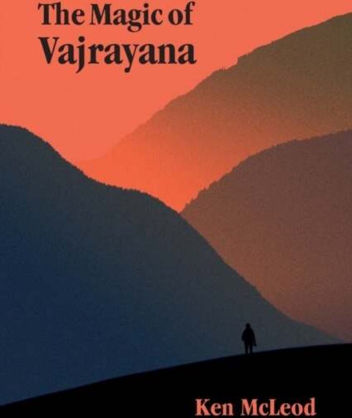 The Magic of Vajrayana av Ken McLeod