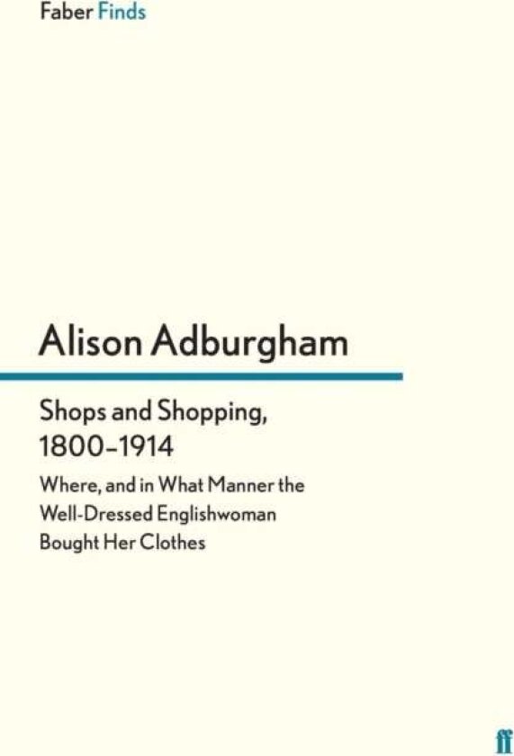 Shops and Shopping 1800-1914 av Alison Adburgham
