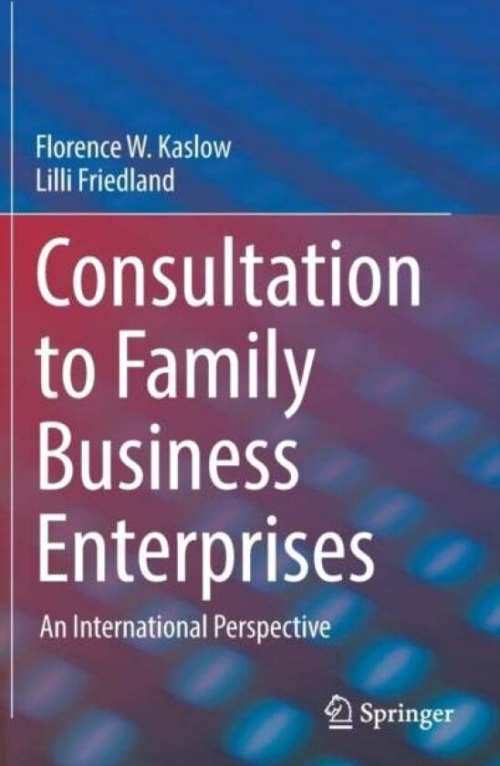 Consultation to Family Business Enterprises av Florence W. Kaslow