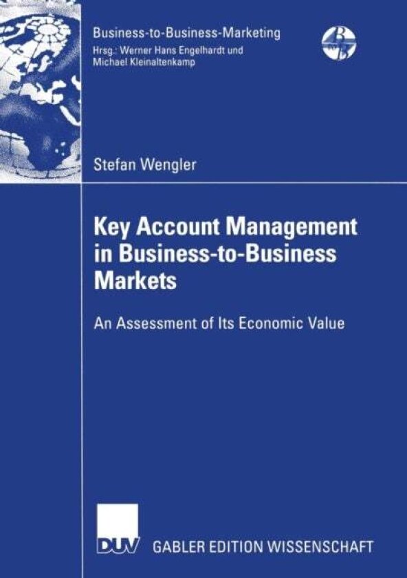 Key Account Management in Business-to-Business Markets av Stefan Wengler