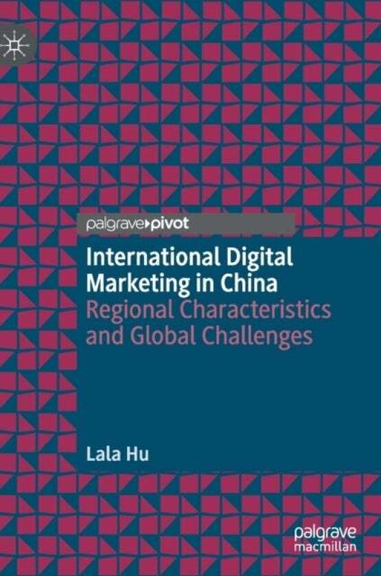 International Digital Marketing in China av Lala Hu