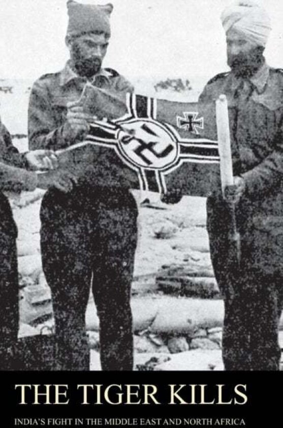 The Tiger Kills India's Fight in the Middle East & North Africa av Lieut Col Stevens
