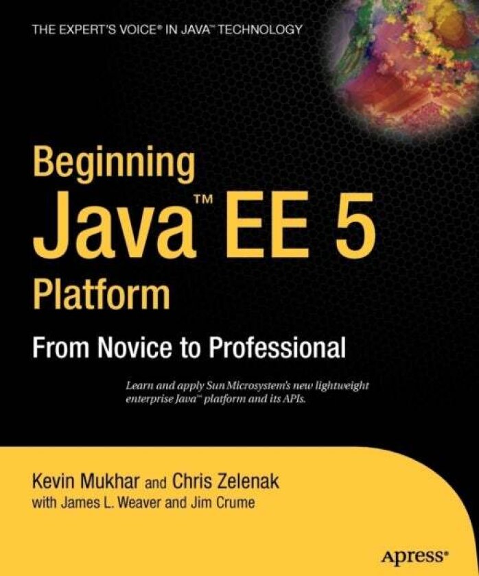 Beginning Java EE 5 av Chris Zelenak, Kevin Mukhar, James Weaver, James Crume