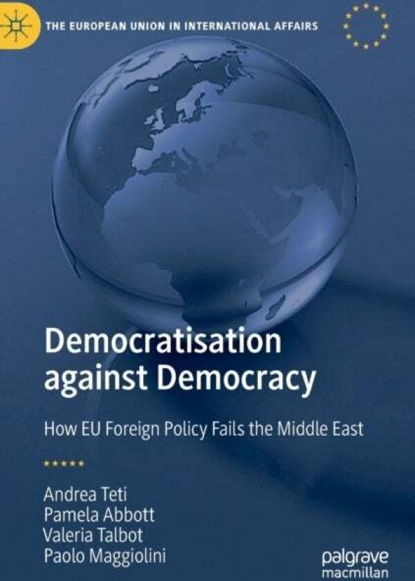 Democratisation against Democracy av Andrea Teti