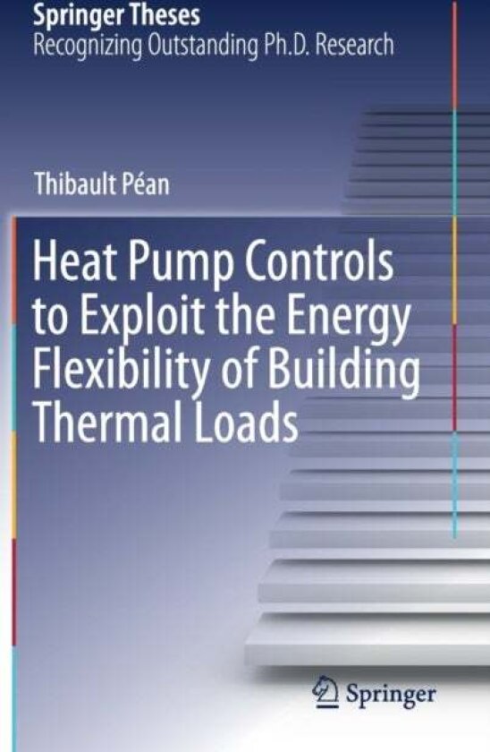 Heat Pump Controls to Exploit the Energy Flexibility of Building Thermal Loads av Thibault Pean