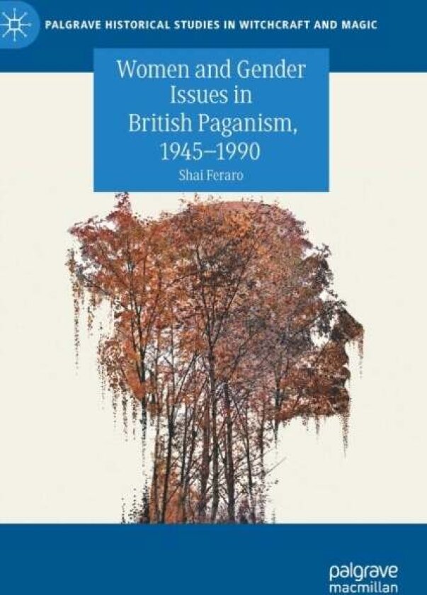 Women and Gender Issues in British Paganism, 1945–1990 av Shai Feraro