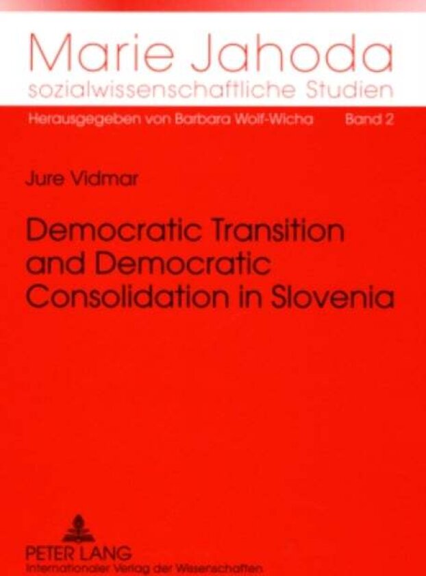 Democratic Transition and Democratic Consolidation in Slovenia av Jure Vidmar