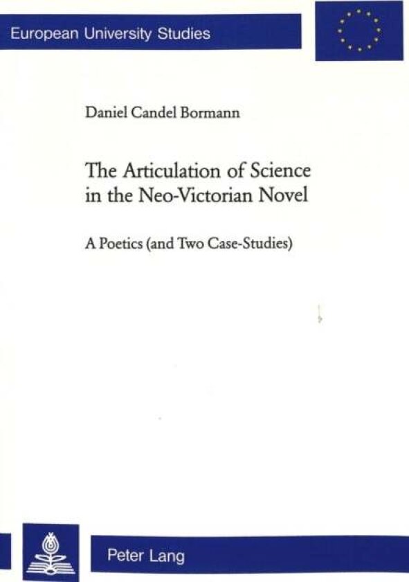 The Articulation of Science in the Neo-Victorian Novel av Daniel Candel Bormann