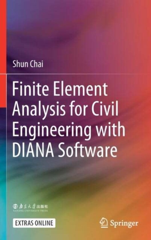 Finite Element Analysis for Civil Engineering with DIANA Software av Shun Chai