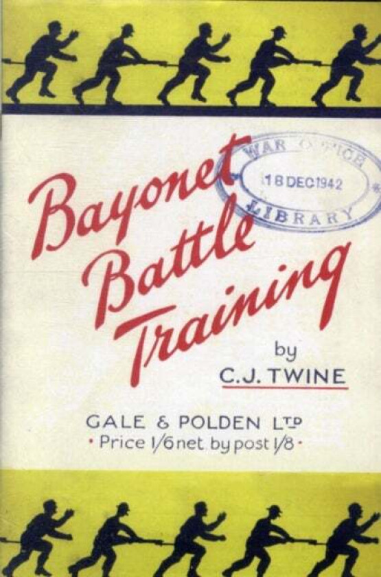 BAYONET BATTLE TRAINING A Realistic and Practical Series of Exercises on the Use of the Training Sti av C.J. Twine