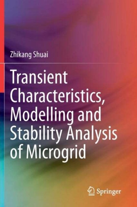 Transient Characteristics, Modelling and Stability Analysis of Microgrid av Zhikang Shuai