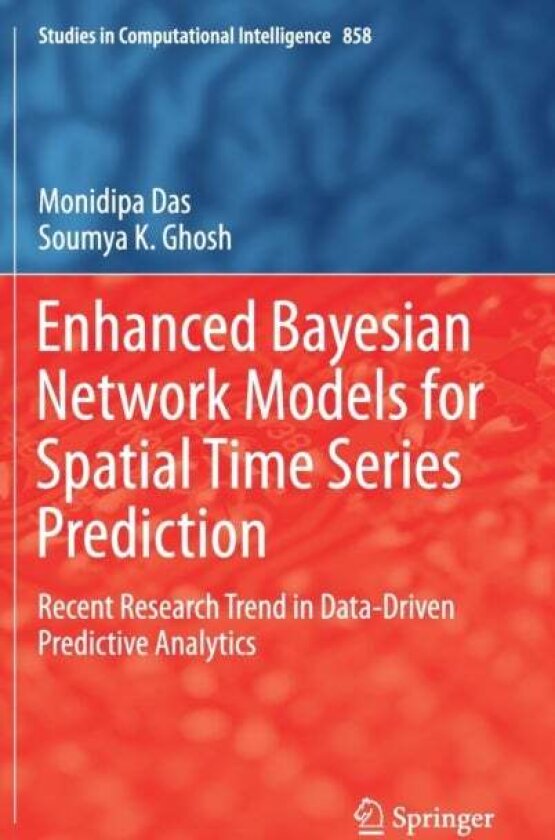Enhanced Bayesian Network Models for Spatial Time Series Prediction av Monidipa Das