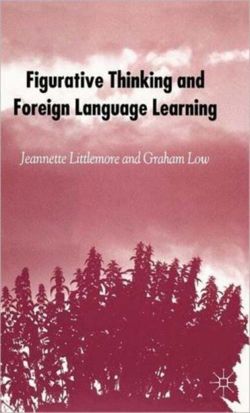 Figurative Thinking and Foreign Language Learning av Graham D. Low