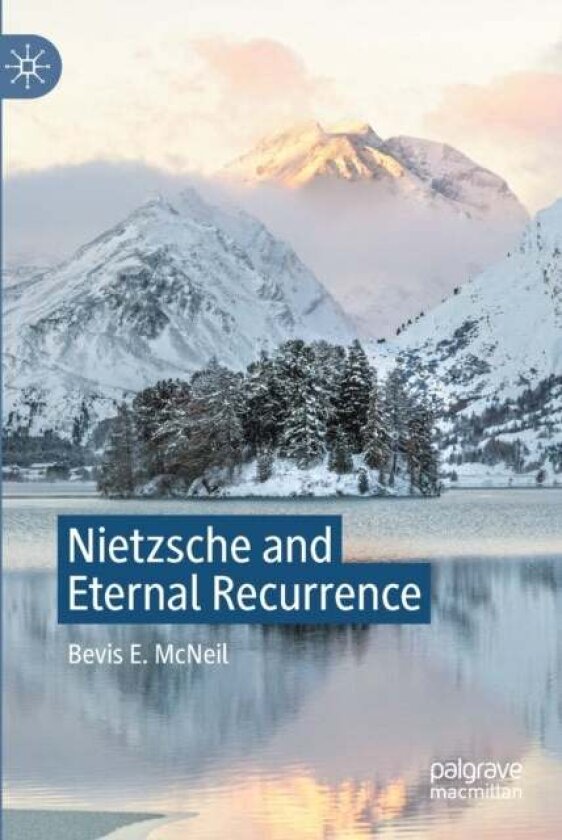 Nietzsche and Eternal Recurrence av Bevis E. McNeil