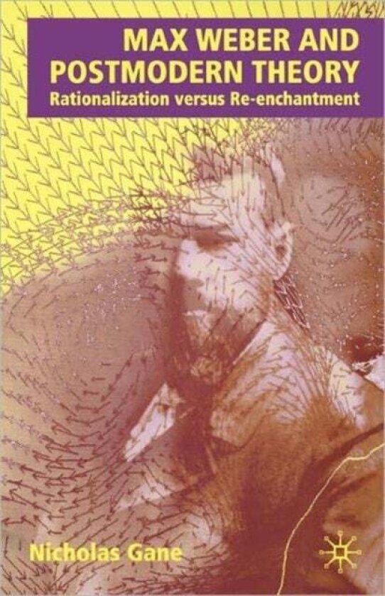 Max Weber and Postmodern Theory av N. Gane