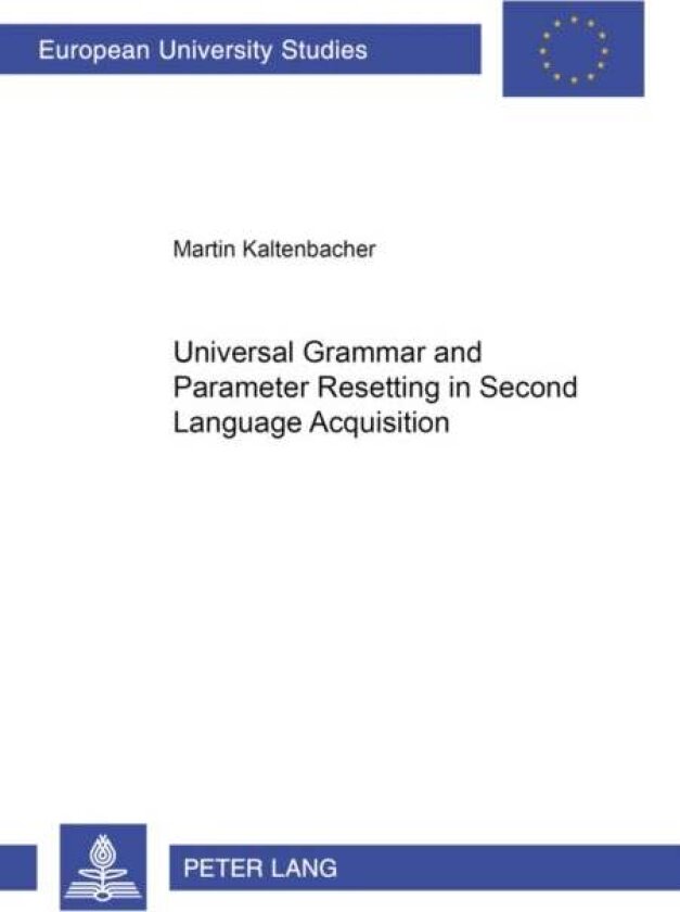 Universal Grammar and Parameter Resetting in Second Language Acquisition av Martin Kaltenbacher