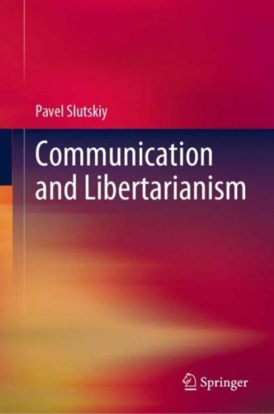 Communication and Libertarianism av Pavel Slutskiy