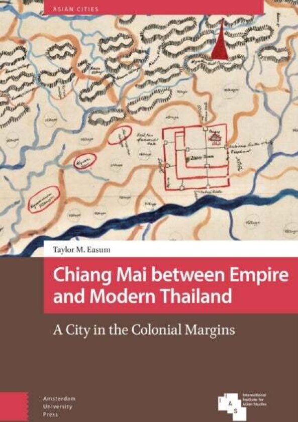 Chiang Mai between Empire and Modern Thailand av Taylor M. Easum