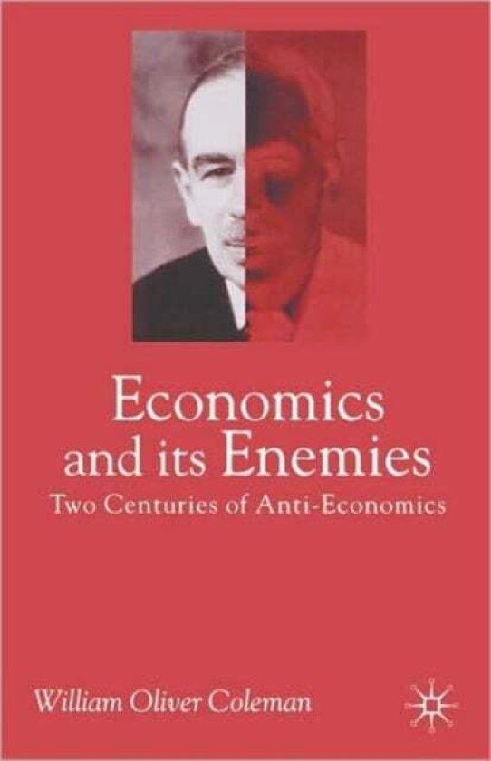 Economics and its Enemies av William Oliver Coleman
