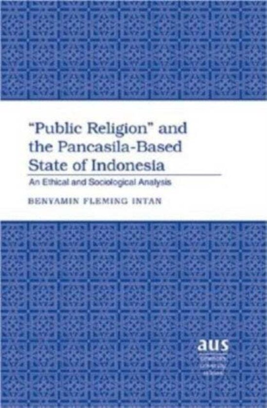 Public Religion and the Pancasila-based State of Indonesia av Benyamin Fleming Intan