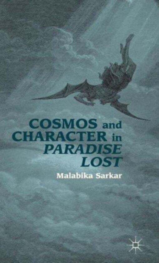 Cosmos and Character in Paradise Lost av M. Sarkar