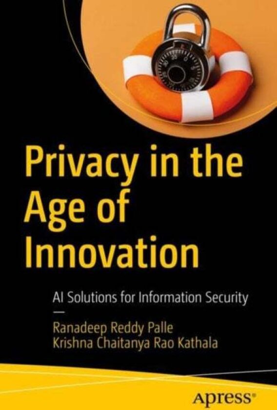 Privacy in the Age of Innovation av Krishna Chaitanya Rao Kathala