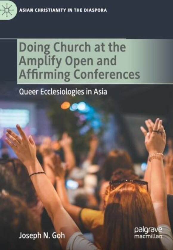 Doing Church at the Amplify Open and Affirming Conferences av Joseph N. Goh