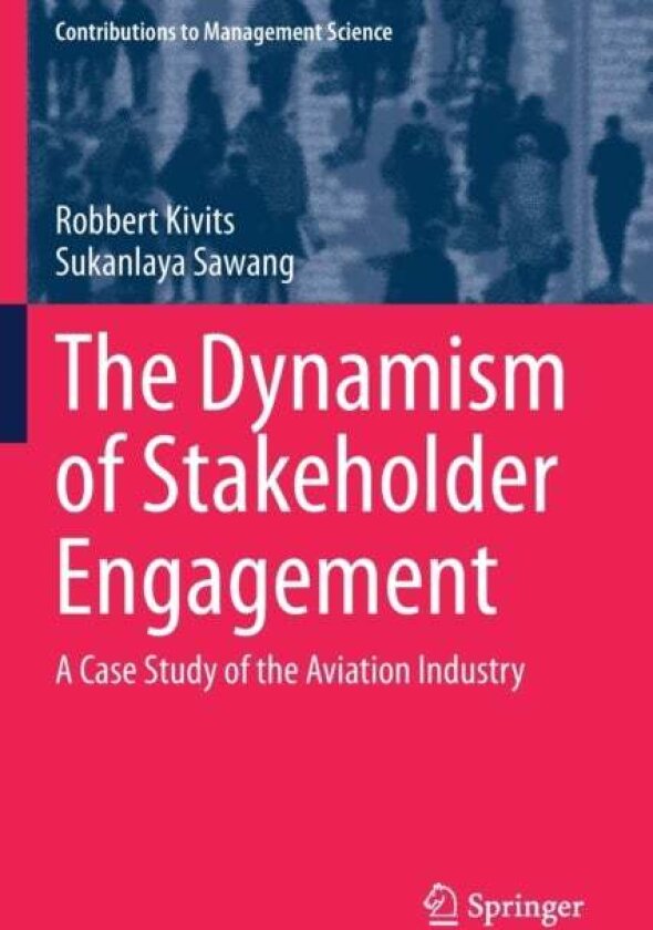 The Dynamism of Stakeholder Engagement av Robbert Kivits