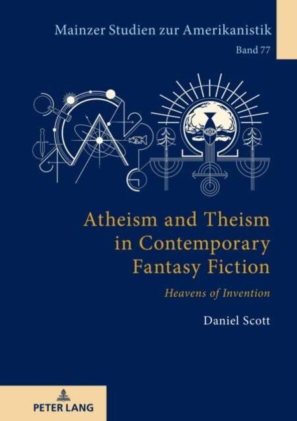 Atheism and Theism in Contemporary Fantasy Fiction av Daniel Scott