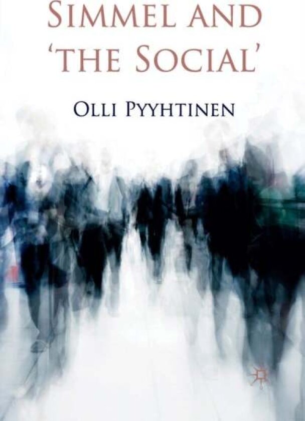 Simmel and 'the Social' av O. Pyyhtinen