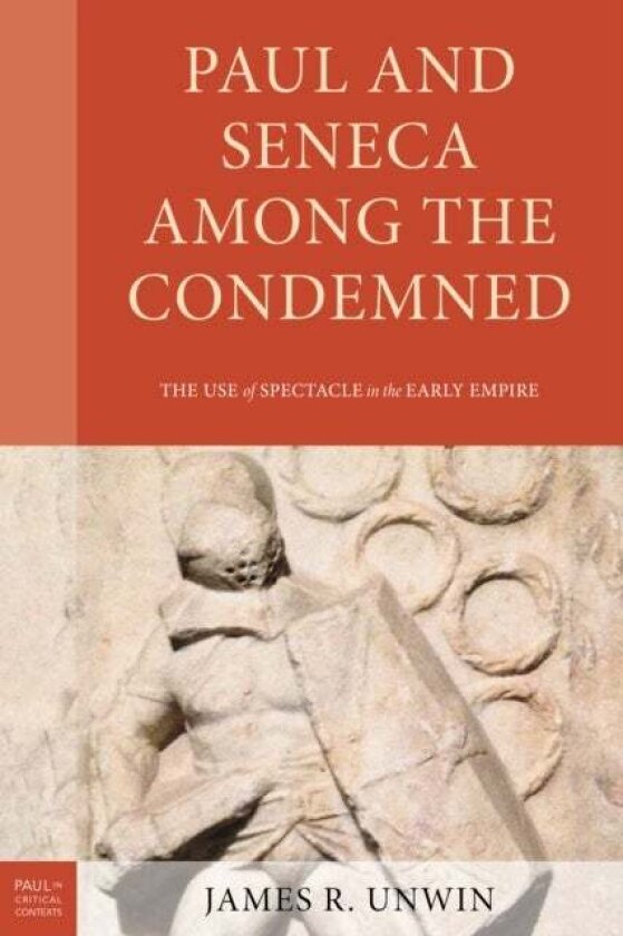 Paul and Seneca Among the Condemned av James R. Unwin