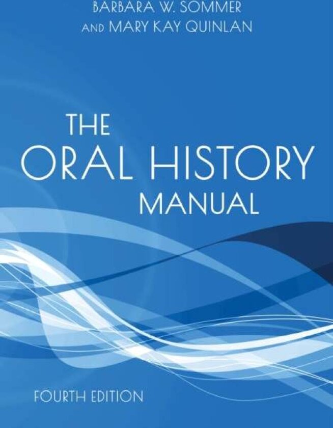 The Oral History Manual av Barbara W. Sommer