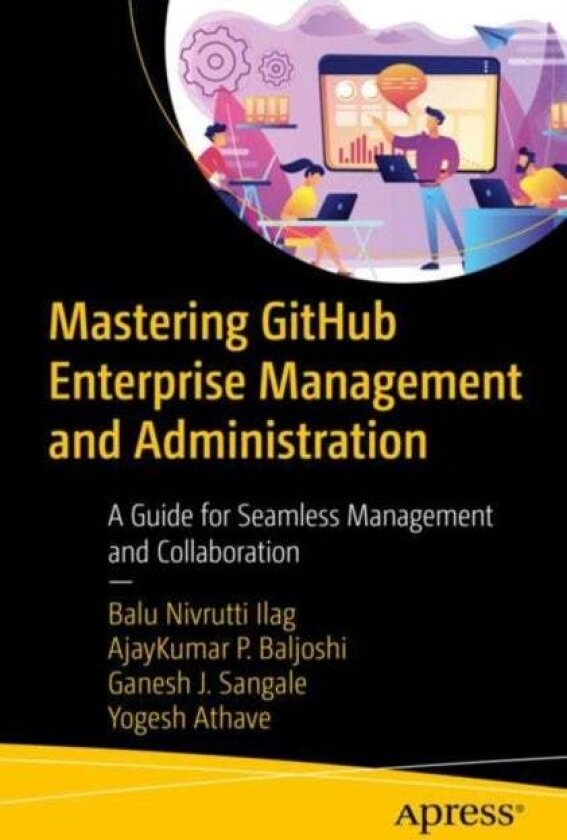 Mastering GitHub Enterprise Management and Administration av AjayKumar P. Baljoshi