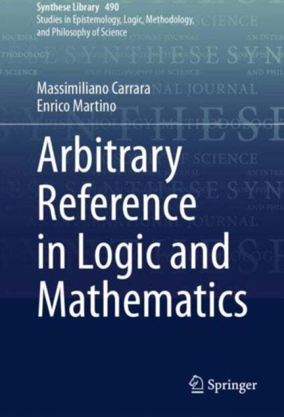 Arbitrary Reference in Logic and Mathematics av Enrico Martino