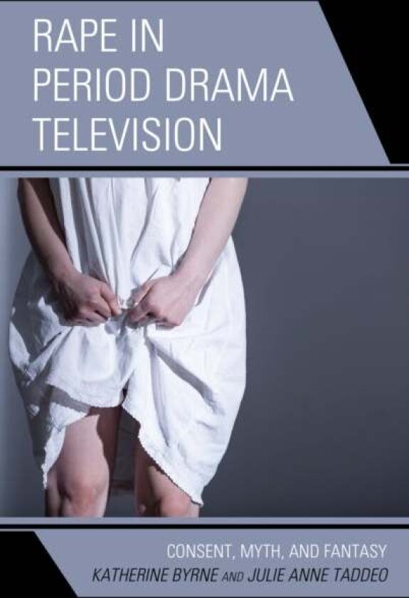Rape in Period Drama Television av Julie Anne Taddeo