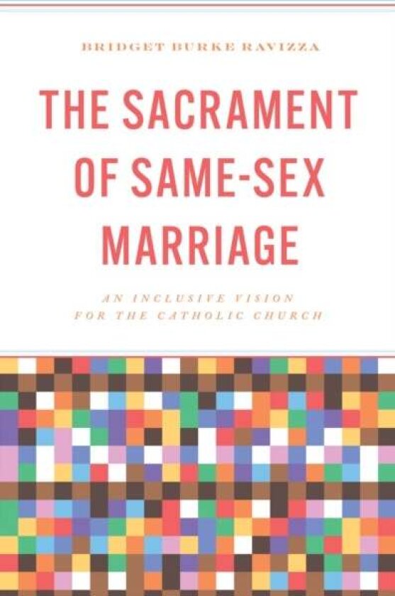 The Sacrament of Same-Sex Marriage av Bridget Burke Ravizza