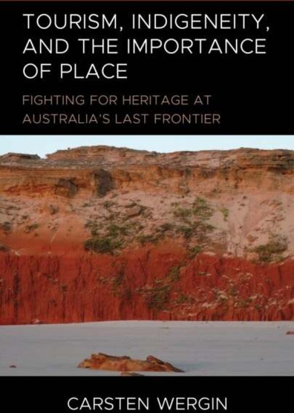 Tourism, Indigeneity, and the Importance of Place av Carsten Wergin