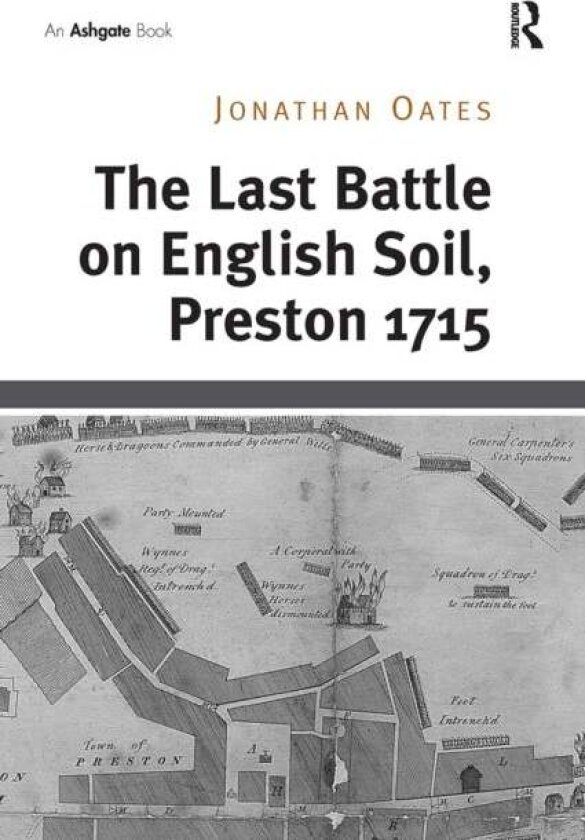 The Last Battle on English Soil, Preston 1715 av Jonathan Oates