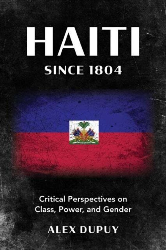 Haiti since 1804 av Alex Dupuy