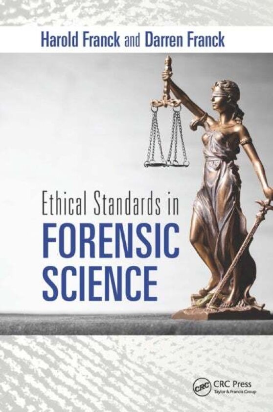 Ethical Standards in Forensic Science av Darren Franck, Harold Franck
